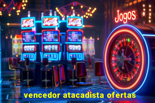 vencedor atacadista ofertas